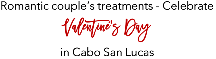 Romantic couples treatments - Celebrate Valentine's Day In Cabo Sal Lucas